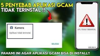 5 PENYEBAB APLIKASI GCAM TIDAK BISA TERINSTAL