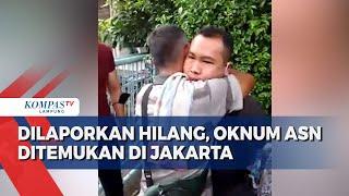 Dilaporkan Hilang Oknum ASN Ditemukan di Jakarta