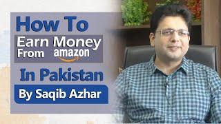 How to Earn Money from Amazon in Pakistan by Saqib Azhar  Enablers