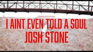 JOSH STONE - I AINT EVEN TOLD A SOUL OFFICIAL VIDEO