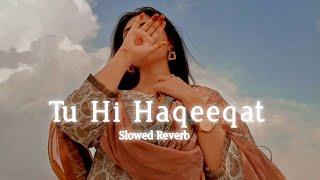 Tu Hi Haqeeqat Slowed + Reverb - Emraan HashmiSoha Ali Khan  Lofi Song  Srk Lofi World