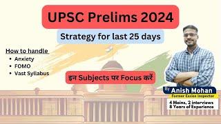UPSC Prelims 2024  Strategy for last 25 days  Score 100+