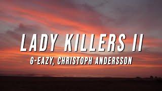 G-Eazy - Lady Killers II Christoph Andersson Remix Lyrics