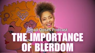 The Importance of Blerdom ◽ Small Doses Podcast