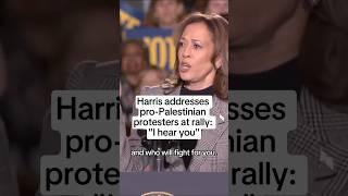 Harris addresses pro-Palestinian protesters at rally I hear you