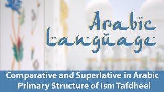 Comparative and Superlative in Arabic  Primary Structure of Ism Tafdheel  Learn Arabic Free