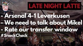 Arsenal 4-1 Leverkusen  We need to talk about Mikel  Rate our transfer window - #LateNightLatte