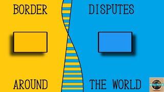 Border disputes around the World #Geography101