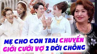 Con trai CHUYỂN GIỚI cưới vợ và cái kết Mẹ chồng bất chấp con dâu 2 ĐỜI CHỒNG vẫn thương dâu hơn con