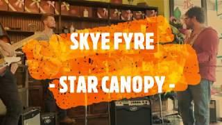 SKYE FYRE - STAR CANOPY LIVE