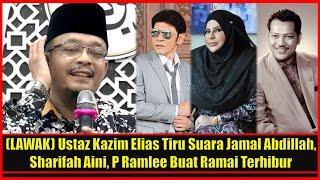 LAWAK Ustaz Kazim Elias Tiru Suara Jamal Abdillah Sharifah Aini P Ramlee Buat Ramai Terhibur