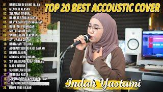 Indah Yastami Top 20 Best Akustik Terpopuler  Mencari Alasan  Indah Yastami Full Album