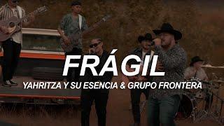 Yahritza Y Su Esencia & Grupo Frontera - Frágil LetraLyrics
