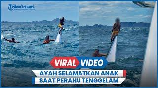 Momen Heroik Ayah Selamatkan Anak Saat Perahu Tenggelam Terombang-ambing di Laut