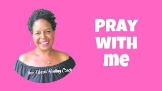Praying For Healing From Fibroids PCOS Ovarian Cysts Endometriosis And Emotional Pain