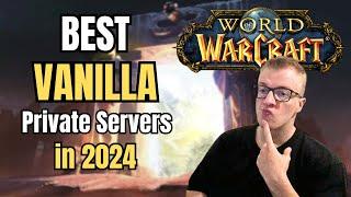 The BEST VANILLA WoW Private Servers in 2024