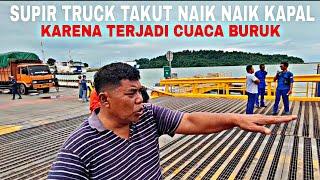 CUACA BURUKSUPIR TRUCK TAKUT NAIK KAPAL DI PELABUHAN MERAK