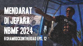 Mendarat di Jepara NBMF 2024  #SHAMROCKONTHEROAD Eps. 12