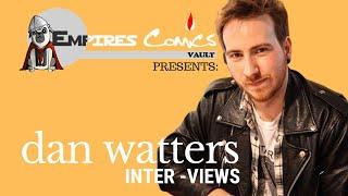 The Dan Watters Interview - Presented by Empires Comics Vault