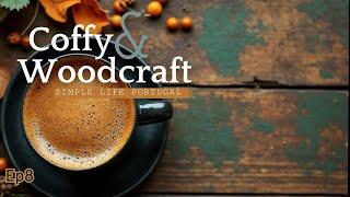 Coffey and woodcraft Ep8  Simple life Portugal