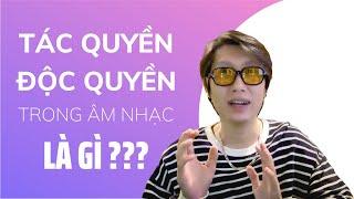 Vlog 11 TÁC QUYỀN VÀ ĐỘC QUYỀN TÁC PHẨM ÂM NHẠC LÀ GÌ?