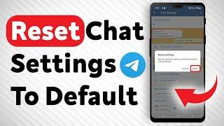 How To Reset Chat Settings To Default In Telegram - Full Guide