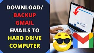 How To DownloadBackup Gmail Emails to Hard Drive Computer