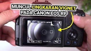 Cara Mengatasi Kamera Canon EOS RP Pake Lensa Sigma Muncul Garis Seperti Vignet