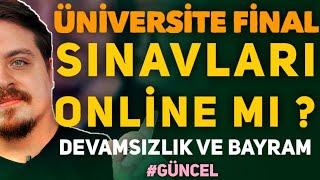 ÜNİVERSİTE FİNAL SINAVLARI ONLİNE MI ? DEVAMSIZLIK KYK YURT VE BAYRAM SONRASI PLANI #üniversiteler