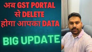 GST PORTAL STARTS DELETING ALL RETURN DATA MONTHWISE COMPLETE GUIDE ON ARCHIVAL OF GST RETURN