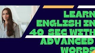 learn English in 40 secmost advanced and easy wordsmake your English more better English speaking