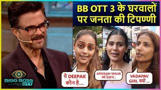 Bigg Boss OTT 3 Public Reaction  Armaan-Payal-Kritika Shivani Naezy & More
