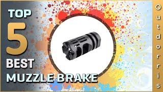 Top 5 Best Muzzle Brake Review in 2023
