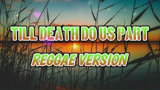 TILL DEATH DO US PART - REGGAE REMIX  DJ SOYMIX 