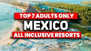 Top 7 BEST Adults Only All Inclusive Resorts in Mexico 2024