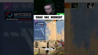 VAC MOMENT #snax #cs2 #csgo #csgohighlights #csgoclips #cs2clips