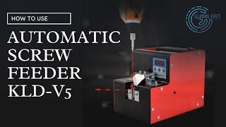 How to Use KLD-V5 Automatic Screw Feeder Machine