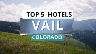 Top 5 Hotels in Vail Colorado Best Hotel Recommendations