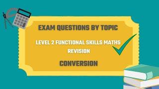 Conversion Exam Questions. Revise for your Level 2 Functional Skills Maths