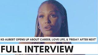 KD Aubert On Getting Discovered Friday After Next Love Life Video Vixen Backlash & More