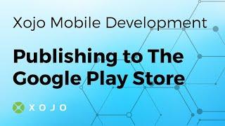 Publishing to The Google Play Store