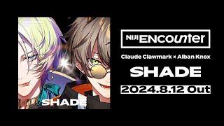 Claude Clawmark × Alban Knox「SHADE」Teaser【NIJI ENcounter】