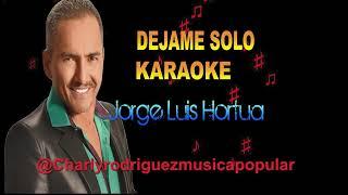 DEJAME SOLO KARAOKE JORGE LUIS HORTUA #karaoke #musicapopular