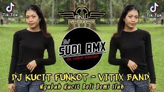 DJ NGUBUH KUCIT BELI DEMI ILUH FUNKOT - VITIX BAND  DJ KUCIT FUNKOT TERBARU 2024  DJ SUDI RMX