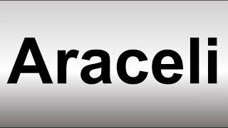 How to Pronounce Araceli