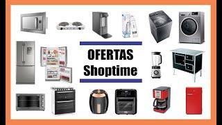 OFERTAS Shoptime - ELETRODOMÉSTICOS