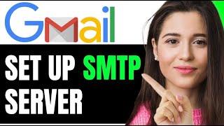 SET UP SMTP SERVER IN GMAIL QUICK & EASY METHOD