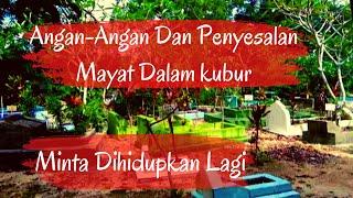 Inilah Angan Angan Dan Penyesalan Mayat Didalam Kubur