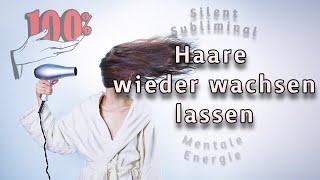  HAARE WIEDER WACHSEN LASSEN ►Silent Subliminal ►100 % ►POSITIVE Affirmationen ► Unterbewusstsein 