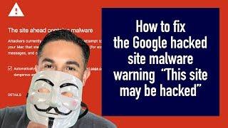 How to fix the Google hacked site malware warning  - This site may be hacked